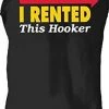 Art Box I Rented This Hooker Black Sleeveless T-shirt