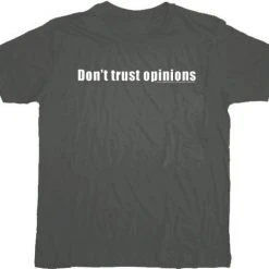 T-Line Don't Trust Opinions T-shirt