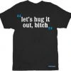Fifth Sun HBO Entourage Let's Hug It Out Bitch T-shirt